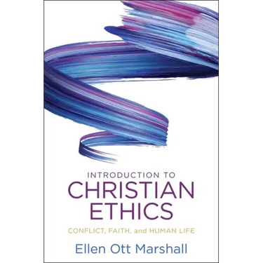 Introduction to Christian Ethics: Conflict, Faith, and Human Life