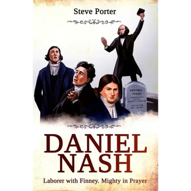 Daniel Nash: Laborer with Finney. Mighty in Prayer
