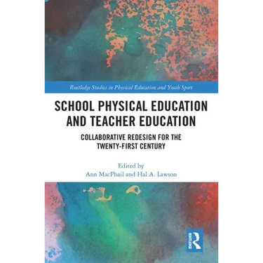 School Physical Education and Teacher Education: Collaborative Redesign for the 21st Century