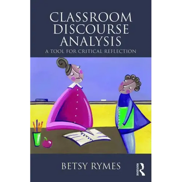 Classroom Discourse Analysis: A Tool for Critical Reflection, Second Edition