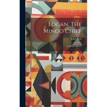 Logan, The Mingo Chief: A Family History