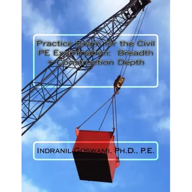 Practice Exam for the Civil PE Exam: Breadth + Construction Depth