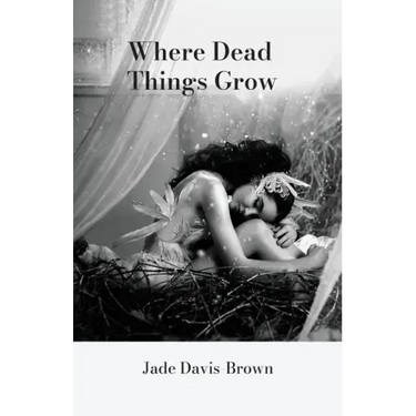 Where Dead Things Grow