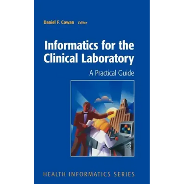 Informatics for the Clinical Laboratory: A Practical Guide for the Pathologist