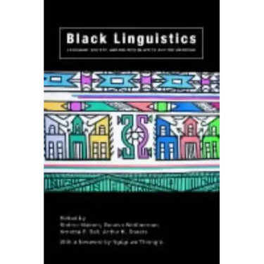 Black Linguistics: Language, Society and Politics in Africa and the Americas