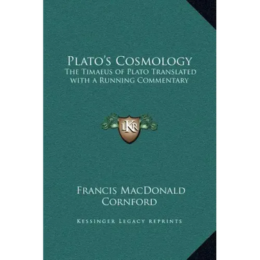 Plato's Cosmology: The Timaeus of Plato Translated with a Running Commentary
