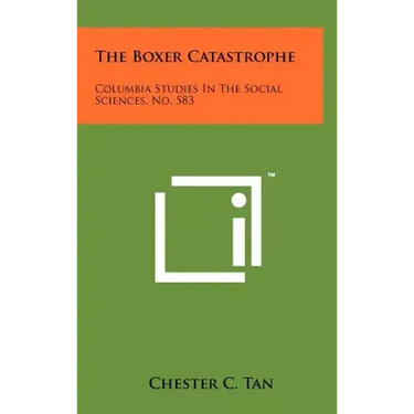 The Boxer Catastrophe: Columbia Studies in the Social Sciences, No. 583