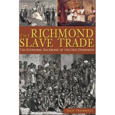 The Richmond Slave Trade: The Economic Backbone of the Old Dominion