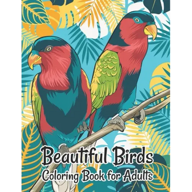 Beautiful Birds Coloring Book for Adults: Stress Relieving Designs for Adults Relaxation