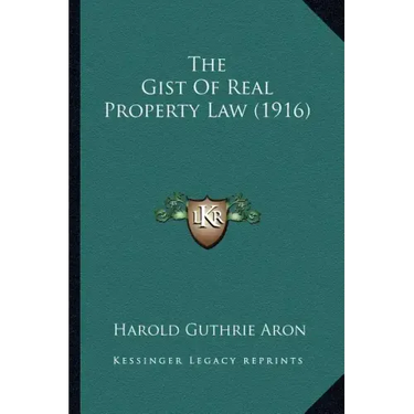 The Gist of Real Property Law (1916)