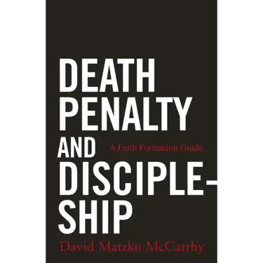 Death Penalty and Discipleship: A Faith Formation Guide