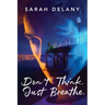 Don't Think. Just Breathe.