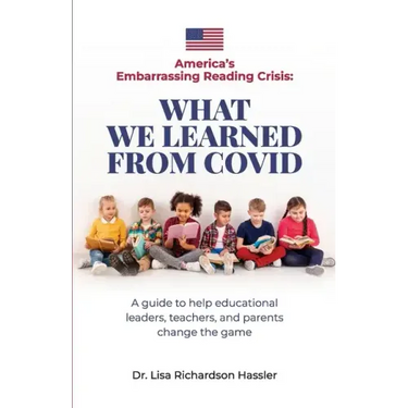 America's Embarrassing Reading Crisis: What We Learned from Covid: A guide to help educational leaders, teachers, and parents change the game