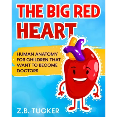 The Big Red Heart: The Cardiovascular System for Children