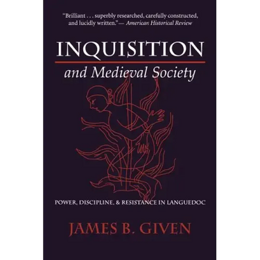 Inquisition and Medieval Society: Power, Discipline, and Resistance in Languedoc