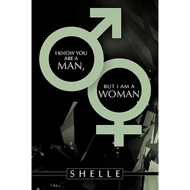 I Know You Are a Man, But I Am a Woman
