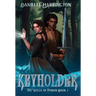 Keyholder: The Wells of Power Book 1