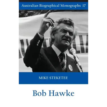 Bob Hawke (Australian Biographical Monographs)