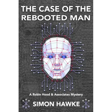The Case of the Rebooted Man: A Robin Hood and Associates Mystery