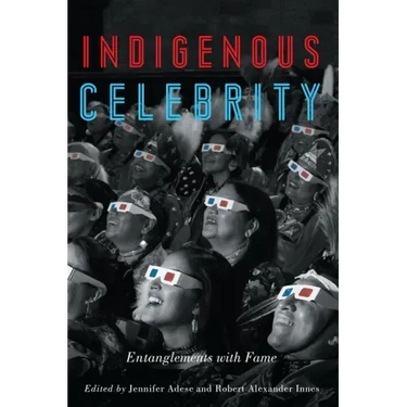 Indigenous Celebrity: Entanglements with Fame