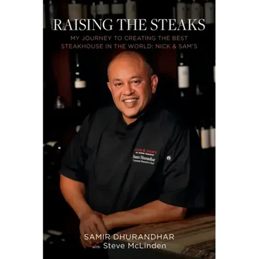 Raising the Steaks: My Journey to Creating the Best Steakhouse in the World: Nick & Sam's