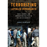 Terrorizing Latina/o Immigrants: Race, Gender, and Immigration Policy Post-9/11