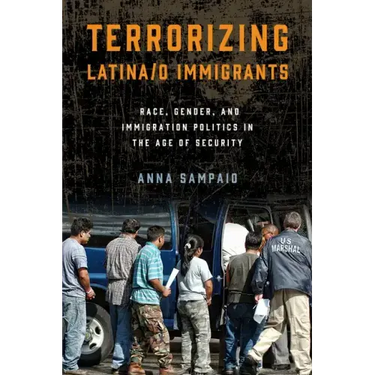 Terrorizing Latina/o Immigrants: Race, Gender, and Immigration Policy Post-9/11
