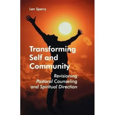 Transforming Self and Community: Revisioning Pastoral Counseling and Spiritual Direction