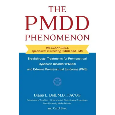 The PMDD Phenomenon: Breakthrough Treatments for Premenstrual Dysphoric Disorder (PMDD) and Extreme Premenstrual Syndrome