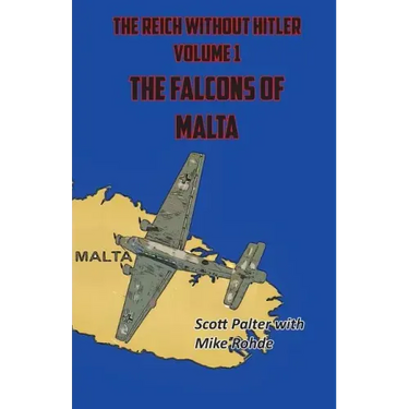 The Reich Without Hitler: The Falcons of Malta