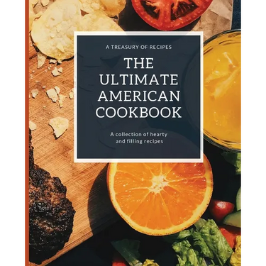 The Ultimate American Cookbook: A Treasury of Recipes