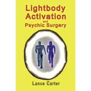 Lightbody Activation and Psychic Surgery