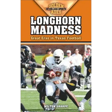 Longhorn Madness: Great Eras in Texas Football