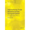 International Trade Relations of the European Union: A Legal and Policy Analysis