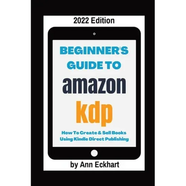 Beginner's Guide To Amazon KDP 2022 Edition