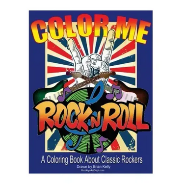 Color Me Rock & Roll: Coloring book about classic rockers