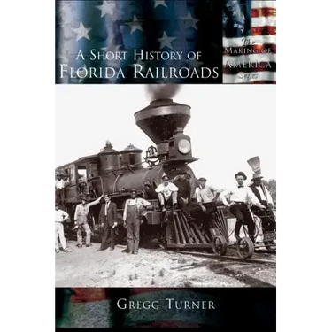 A Short History of Florida Railroads