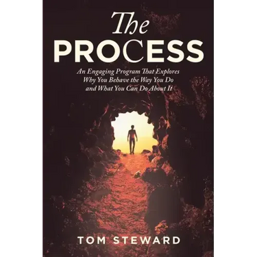 The Process: An Engaging Program That Explores Why You Behave the Way You Do and What You Can Do About It