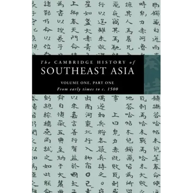 The Cambridge History of Southeast Asia: Volume 1, Part 1, from Early Times to C.1500