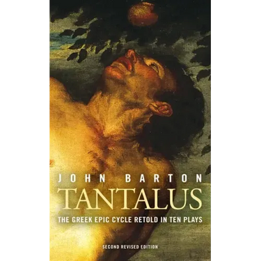 Tantalus: The Greek Epic Cycle Retold in Ten Plays: The Epic Greek Cycle Retold in Ten Plays (Revised)