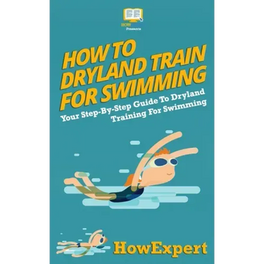 How To Dryland Train For Swimming: Your Step-By-Step Guide To Dryland Training For Swimmers