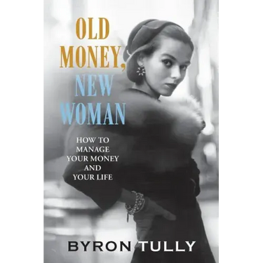 Old Money, New Woman: How to Manage Your Money and Your Life
