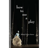 How to See a Play