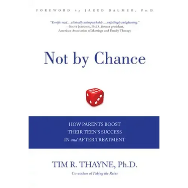 Not by Chance: How Parents Boost Their Teen's Success in and After Treatment