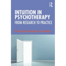 Intuition in Psychotherapy: From Research to Practice
