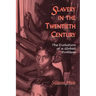 Slavery in the Twentieth Century: The Evolution of a Global Problem