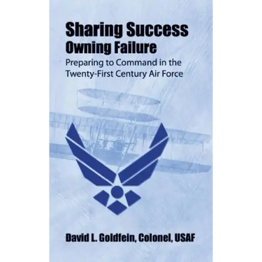 Sharing Success - Owning Failure: Preparing to Command in The Twenty-First Century Air Force