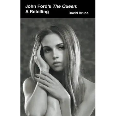 John Ford's The Queen: A Retelling