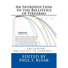 An Introduction to the Ballistics of Firearms: Edited by Paul F. Kisak
