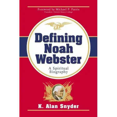 Defining Noah Webster: A Spiritual Biography